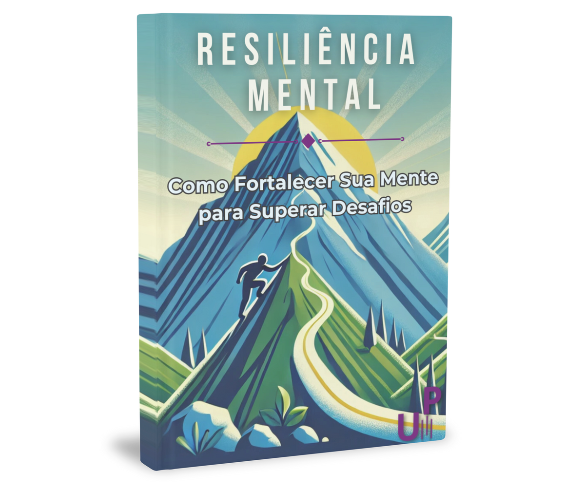 Resiliência Mental: Como Fortalecer Sua Mente para Superar Desafios!