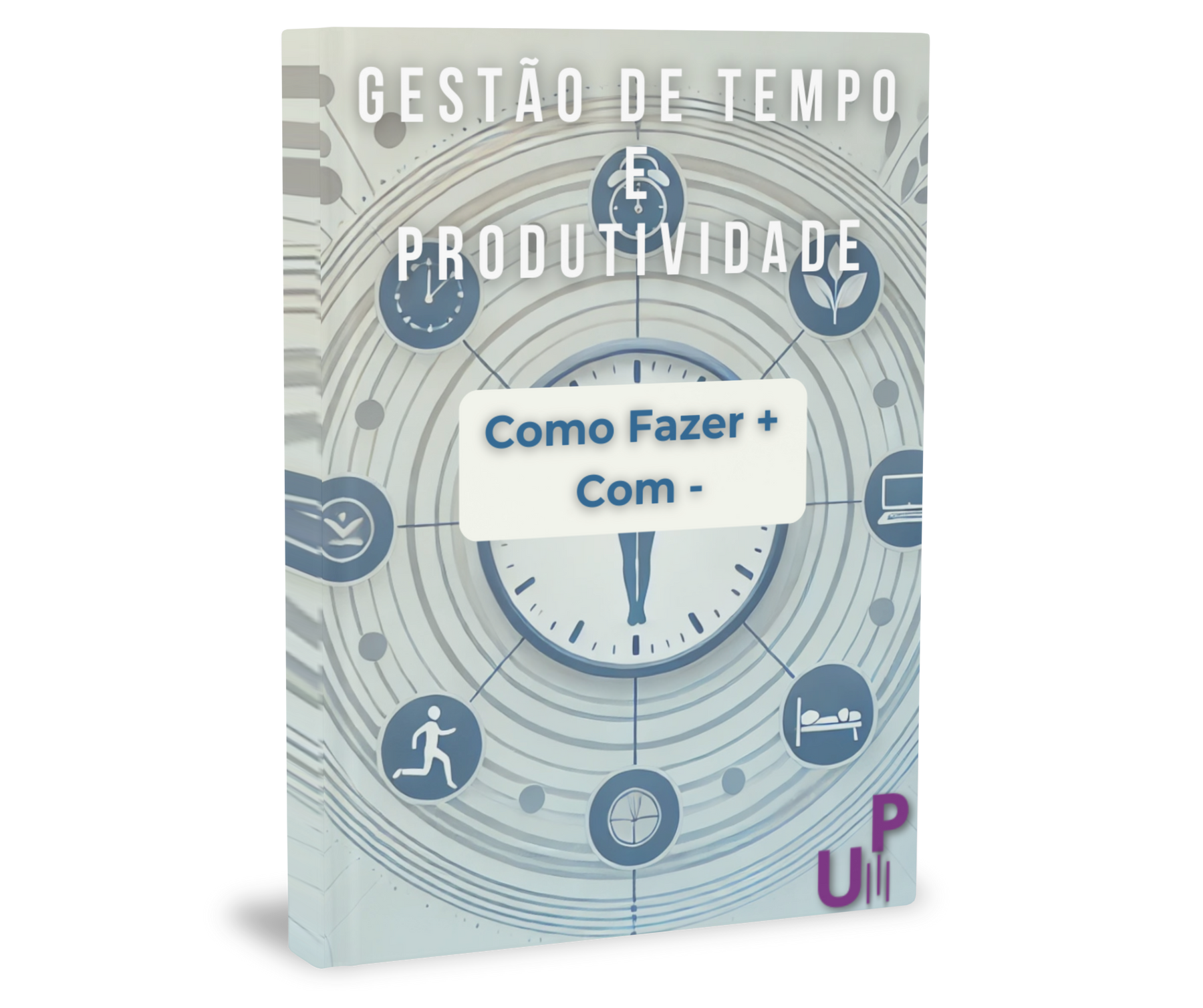 Gestão de Tempo e Produtividade: Como Fazer Mais Com Menos